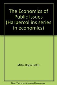 The Economics of Public Issues (Harpercollins Series in Economics)