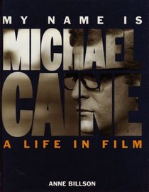 MY NAME IS MICHAEL CAINE: A LIFE IN FILM