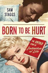 Born to Be Hurt: The Untold Story of Imitation of Life