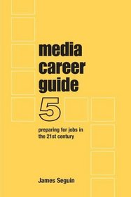 Media Career Guide : Preparing for Jobs in the 21st Century