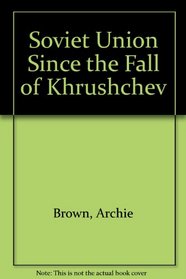 Soviet Union Since the Fall of Khrushchev