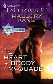 The Heart of Brody McQuade (Silver Star of Texas: Cantara Hills Investigation, Bk 1) (Harlequin Intrigue, No 1069)