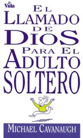 El Llamado de Dios para el Adulto Soltero (Spanish Edition)