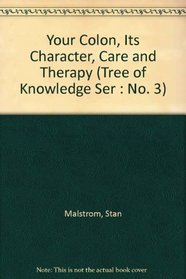 Your Colon, Its Character, Care and Therapy (Tree of Knowledge Book Series Volum. III)