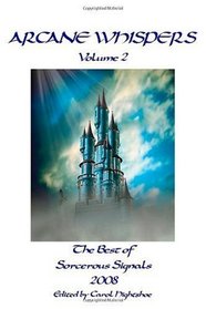 Arcane Whispers Volume 2: The Best of Sorcerous Signals 2008