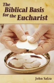 The Biblical Basis for the Eucharist (The Biblical Basis for)