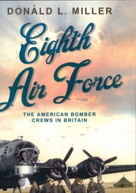 Eighth Air Force: The American Bomber Crews in Britain
