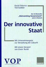 Der innovative Staat. Mit Unternehmergeist zur Verwaltung der Zukunft.