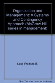 Organization and management: A systems and contingency approach (McGraw-Hill series in management)