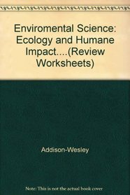Enviromental Science: Ecology and Humane Impact....(Review Worksheets)