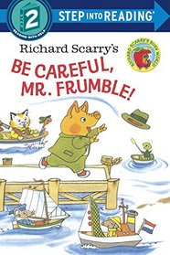 Richard Scarry's Be Careful, Mr. Frumble! (Richard Scarry) (Step into Reading)