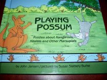 Playing Possum: Riddles About Kangaroos, Koalas, and Other Marsupials (You Must Be Joking)