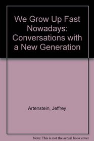 We Grow Up Fast Nowadays: Conversations With a New Generation
