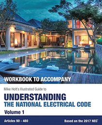 Mike Holt's Illustrated Guide to Understanding the National Electrical Code, Vol. 1 (workbook), 2017 NEC