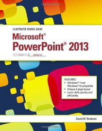 Illustrated Course Guide: Microsoft PowerPoint 2013 Advanced