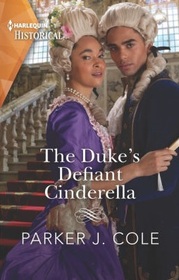 The Duke's Defiant Cinderella (Harlequin Historical, No 1682)