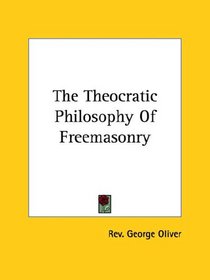 The Theocratic Philosophy of Freemasonry