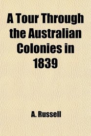 A Tour Through the Australian Colonies in 1839