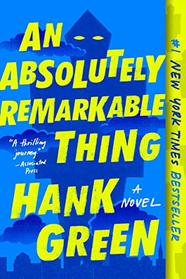 An Absolutely Remarkable Thing: A Novel