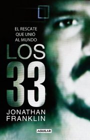Los 33 (33 Men: Inside the Miraculous Survival and Dramatic Rescue) (Spanish Edition)
