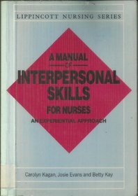 A Manual of Interpersonal Skills for Nurses (Lippincott Nursing Series)