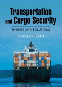 Transportation and Cargo Security: Threats and Solutions