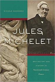 Jules Michelet: Writing Art and History in Nineteenth-Century France