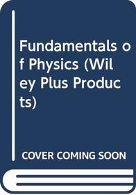 Fundamentals of Physics: WITH Student Access Card EGrade Plus 1 Term (Wiley Plus Products)