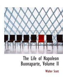 The Life of Napoleon Buonaparte, Volume II