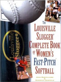 Louisville Slugger Complete Book of Women's Fast-Pitch Softball