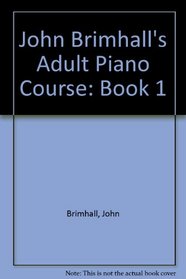 John Brimhall's Adult Piano Course: Book 1 (Young Adult Piano Course)
