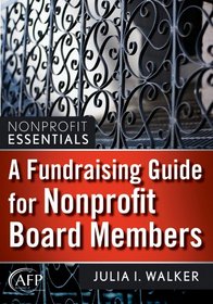 A Fundraising Guide for Nonprofit Board Members (The AFP/Wiley Fund Development Series)