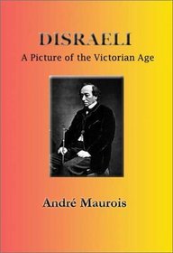 Disraeli: A Picture of the Victorian Age