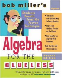 Bob Miller's Algebra for the Clueless, 2nd edition (Miller, Robert, Clueless Series.)