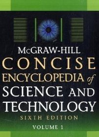 McGraw-Hill Concise Encyclopedia of Science and Technology, Sixth Edition (Mcgraw Hill Concise Encyclopedia of Science and Technology)
