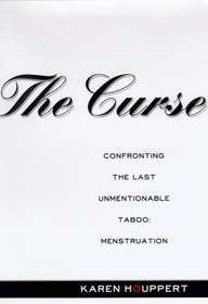 The Curse: Confronting the Last Unmentionable Taboo, Menstruation