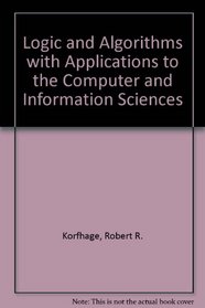 Logic and Algorithms with Applications to the Computer and Information Sciences