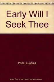 Early Will/seek Thee