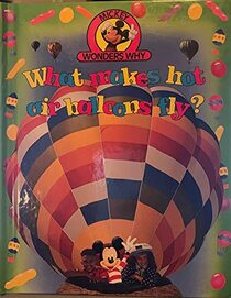 What makes hot air balloons fly? (Mickey Wonders Why?)