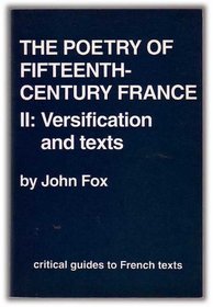 The Poetry of Fifteenth-century France: Vol. II Versification and texts (CRITICAL GUIDES TO FRENCH TEXTS)