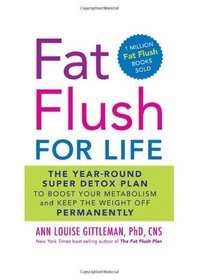 Fat Flush for Life: The Super Detox Plan to Boost Your Metabolism and Keep Weight Off for Good