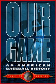 Our Game: An American Baseball History, Library Edition