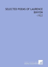 Selected Poems of Laurence Binyon: -1922