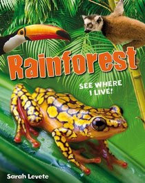 Rainforest: See Where I Live!. Sarah Levete (White Wolves Non Fiction)