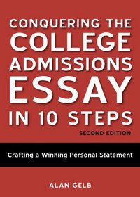 Conquering the College Admissions Essay in 10 Steps, Second Edition: Crafting a Winning Personal Statement