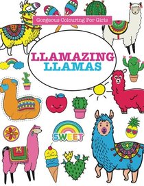 Llamazing Llamas (Gorgeous Colouring For Girls)