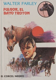 Fulgor, el bayo troton (The Black Stallion's Blood Bay Colt) (Black Stallion, Bk 6) (Spanish Edition)