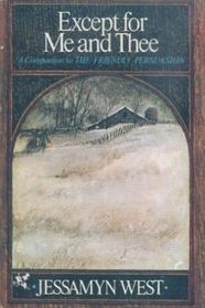 Except for Me and Thee: A companion to THE FRIENDLY PERSUASION