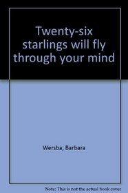 Twenty-six starlings will fly through your mind