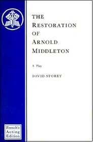 The Restoration of Arnold Middleton: A Play (French's Acting Edition)